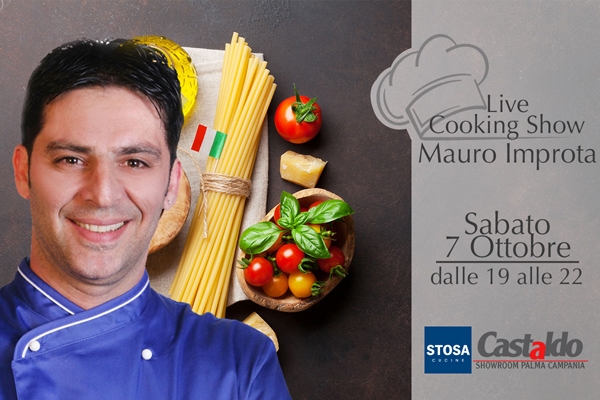 07/10 - Mauro Improta, Show-cooking gratuito da Castaldo Arredamenti a Palma Campania (NA)
