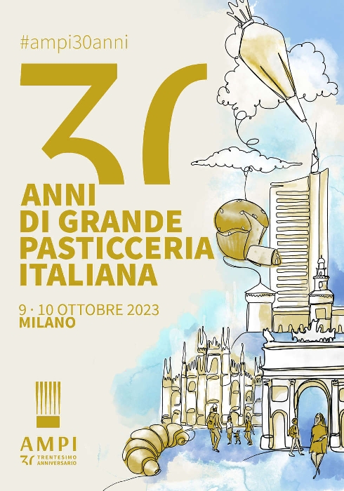 9 e 10 Ottobre - Milano - 30 anni di Grande Pasticceria Italiana - Simposio AMPI 2023