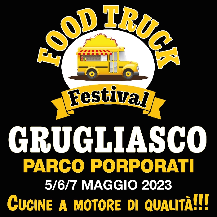 Dal 5 al 7 Maggio - Parco Porporati - Grugliasco (TO) - Food Truck Festival