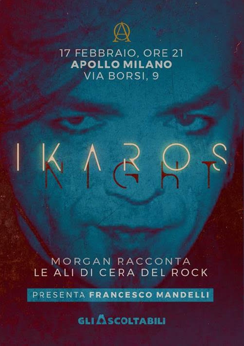 17/02 - Apollo - Milano - Ikaros Night - Un Serata con Morgan e Francesco Mandelli per Festeggiare la Prima Edizione del Podcast prodotto da Gli Ascoltabili e Operà Music, distribuito da Spotify