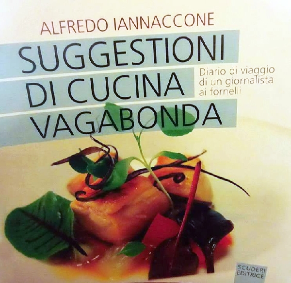 Suggestioni di Cucina Vagabonda di Alfredo Iannaccone