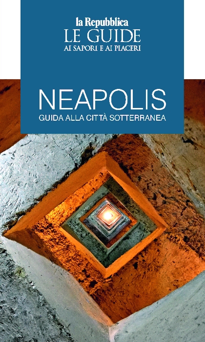 Il 10 dicembre esce Neapolis - Guida alla città sotterranea, la nuova guida di Repubblica che esplora le viscere del capoluogo partenopeo 