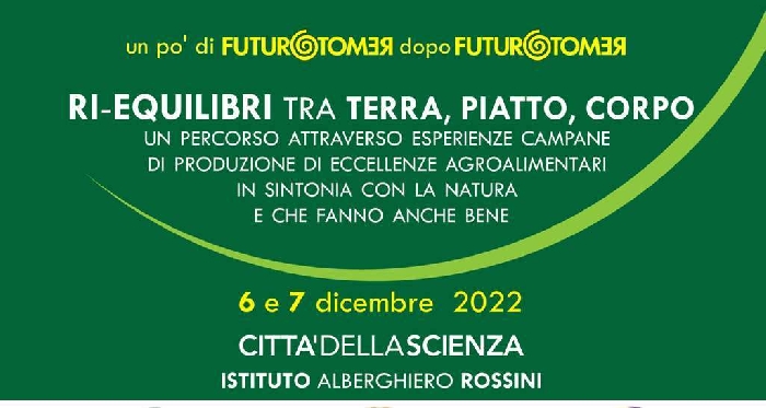 Il 6 e 7 dicembre a Città della Scienza di Napoli "Ri-Equilibri tra Terra, Piatto, Corpo", due giorni con le eccellenze agroalimentari campane in sintonia con la natura 