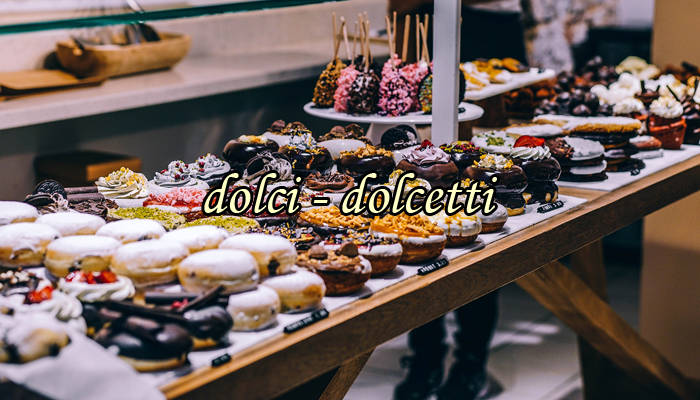 Dolci, dolcetti