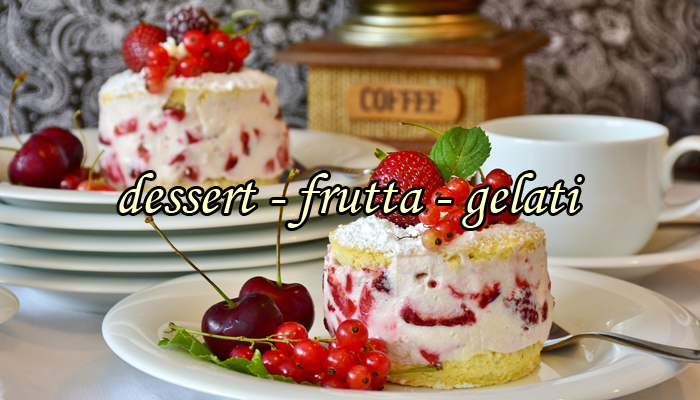 Cucina internazionale - dessert, frutta, gelati