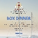 Box Dinner - -