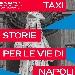 TAXI Storie per le vie di Napoli, il primo podcast � on line dal 4 febbraio 2022 - L'iniziativa Accogliere Ad Arte lancia un serie di podcast dedicati a Napoli. In viaggio a bordo di un taxi, si raccontano le strade, il patrimonio culturale e le storie pi� belle della citt�.

