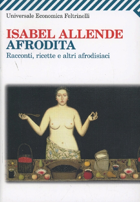 Afrodita - Racconti, ricette e altri afrodisiaci di Isabel Allende