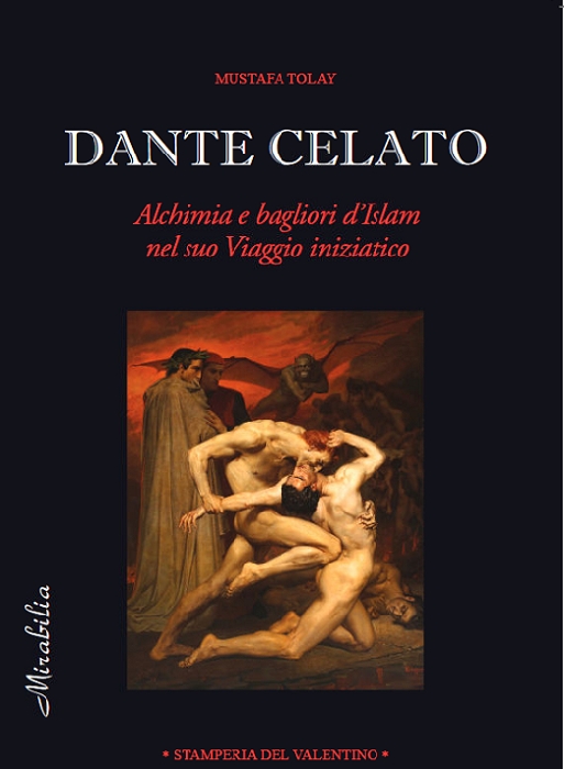 Torna in libreria Dante celato - Alchimia e bagliori dIslam nel suo viaggio iniziatico di Mustafa Tolay Edizioni Stamperia del Valentino
