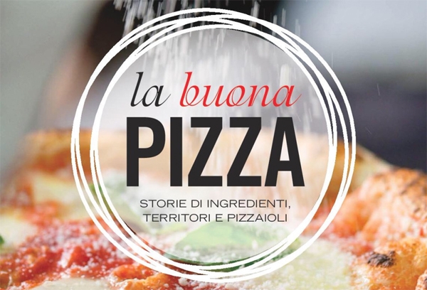 La buona Pizza: storie di ingredienti, territori e pizzaioli di Tania Mauri e Luciana Squadrilli. fotografie di Alessandra Farinelli, prefazione di Don Pasta