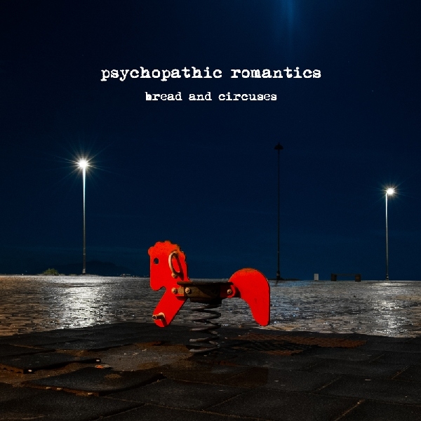Bread and Circuses di: Psychopathic Romantics - Freakhouse Records - 2015