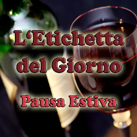 L'Etichetta del Giorno - Pausa Estiva