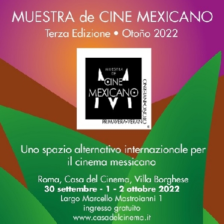 MUESTRA DE CINEMA MEXICANO OTONO 2022 DAL 30 SETTEMBRE AL 2 OTTOBRE ROMA CASA DEL CINEMA III EDIZIONE